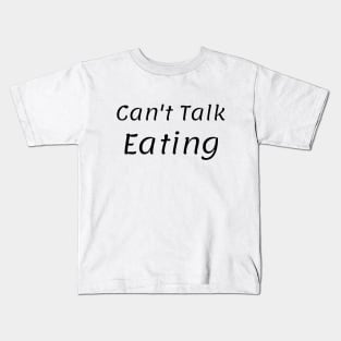 Can't Talk Eatng Kids T-Shirt